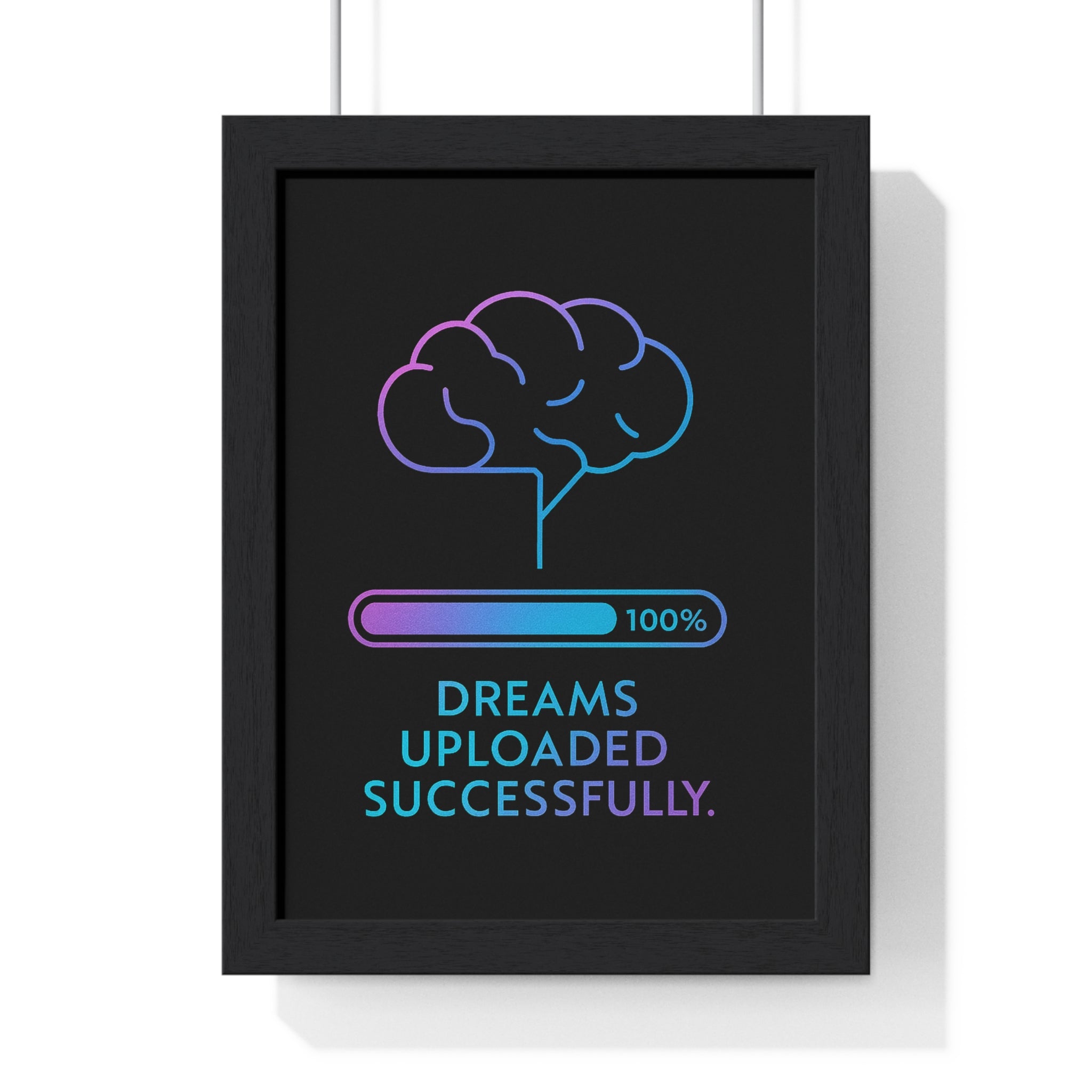Dreams Uploaded Successfully Vertical Framed Poster, Inspirational Wall Art, Motivational Decor, Home Office Gift, Modern Design
