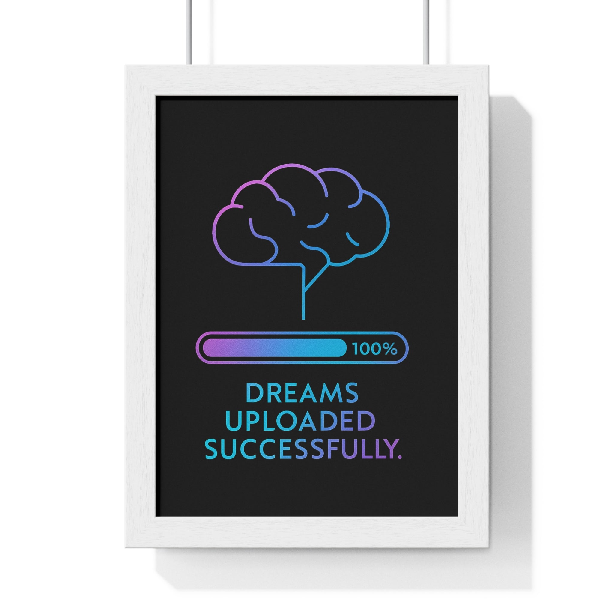 Dreams Uploaded Successfully Vertical Framed Poster, Inspirational Wall Art, Motivational Decor, Home Office Gift, Modern Design