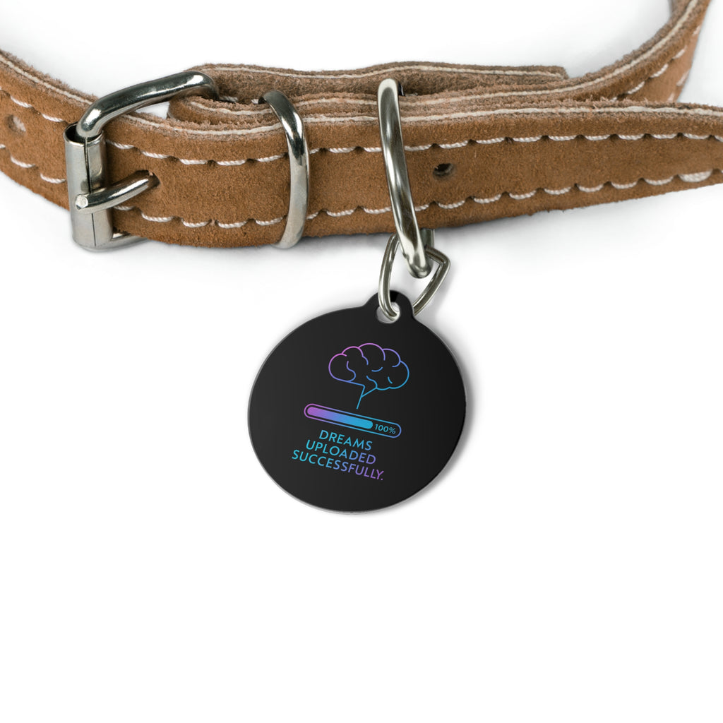 Dreams Uploaded Pet Tag, Personalized Pet Tag, Funny Dog Tag, Cat Tag, Pet ID Tag, Unique Pet Accessory