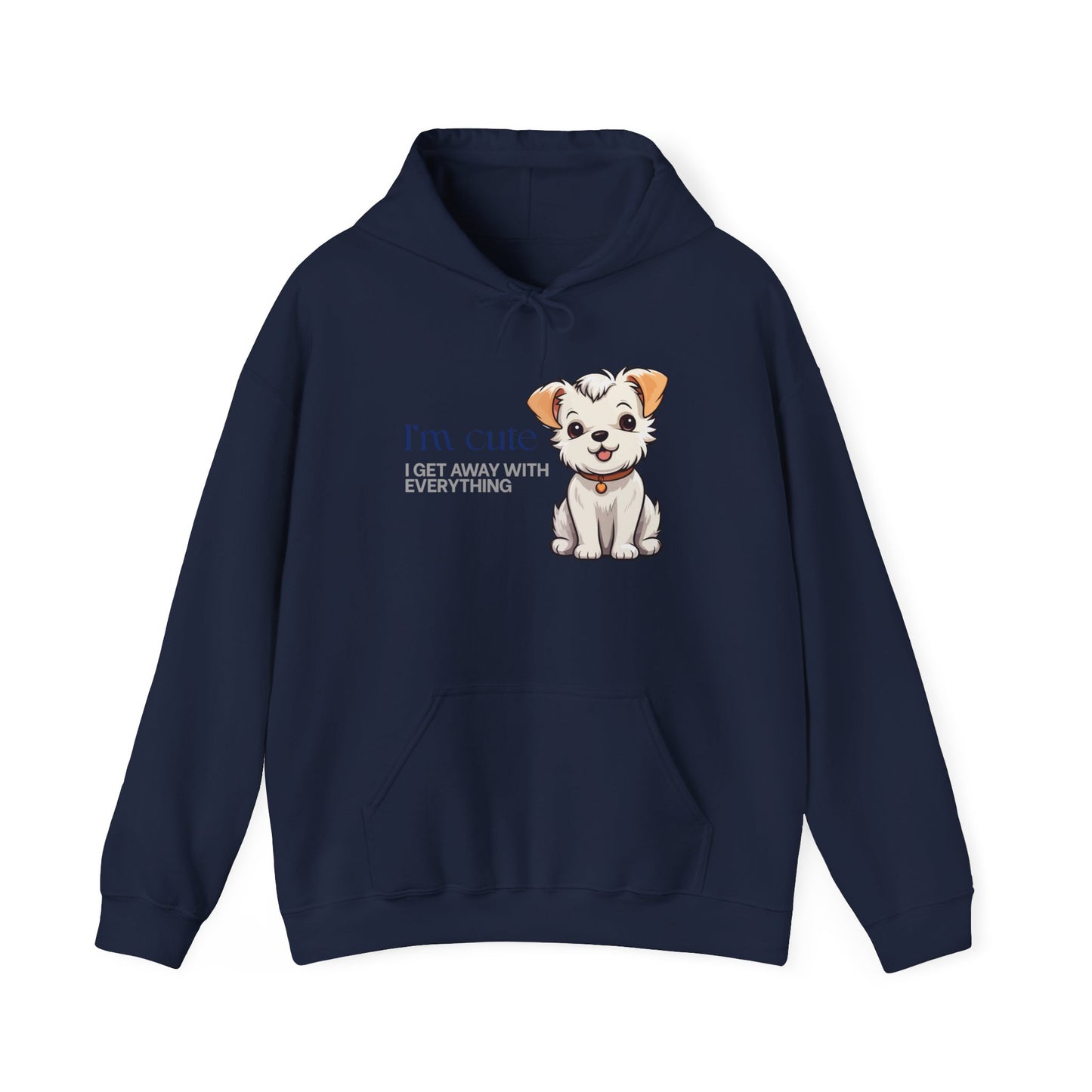 Puppy Cute Hoodie - "I'M CUTE I GET AWAY WITH EVERYTHING" Cozy Dog Lover Sweatshirt